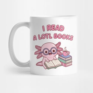 Cute Axolotl I Read A Lotl Books Pun Book Lover Mug